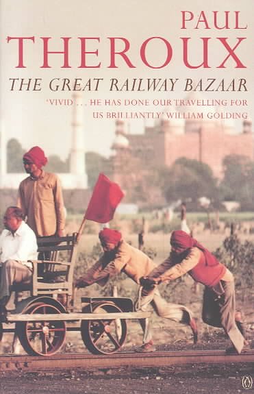 The great railway bazaar : by train through Asia / Paul Theroux.