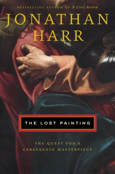 The lost painting / by Jonathan Harr.