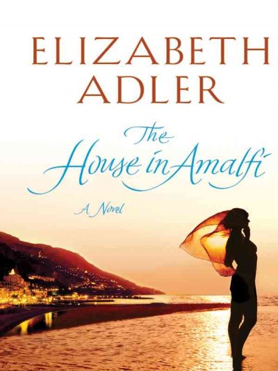 The house in Amalfi : [a novel] / Elizabeth Adler.