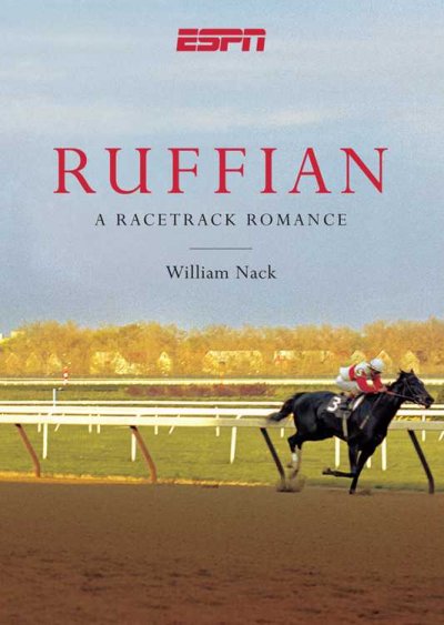 Ruffian : a racetrack romance / William Nack.