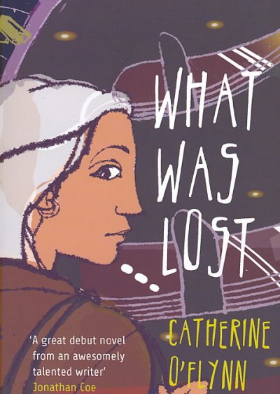 What was lost / Catherine O'Flynn.