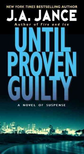 Until proven guilty : a novel of suspense / J.A. Jance.