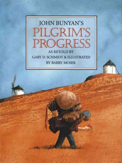 Pilgrim's progress / John Bunyan ; a retelling by by Gary D. Schmidt ; illustrated by Barry Moser.