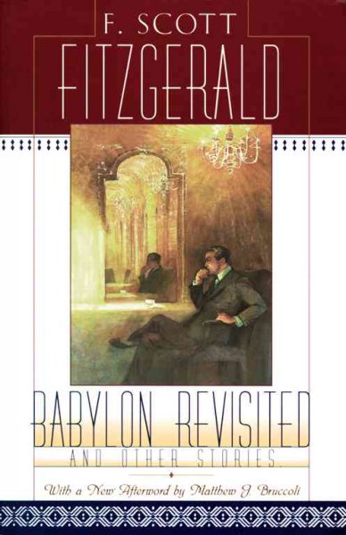 Babylon revisited and other stories / F. Scott Fitzgerald ; with a new afterword by Matthew J. Bruccoli.