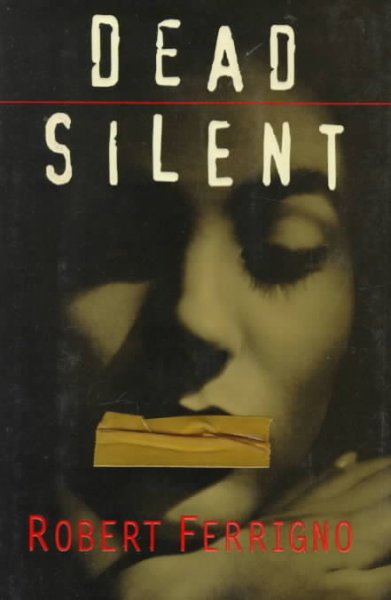 Dead silent / Robert Ferrigno.
