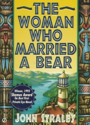 The woman who married a bear / John Straley.