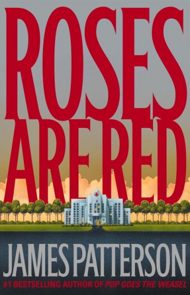 Roses are red : a novel / by James Patterson.