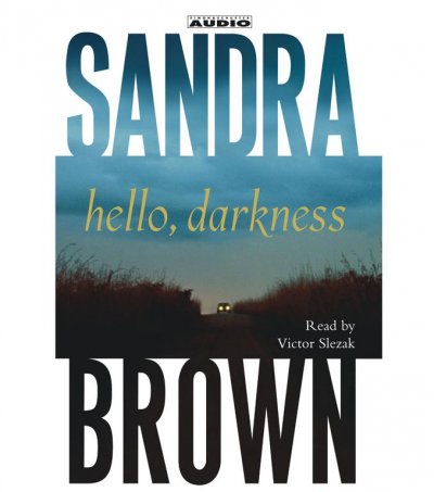 Hello, darkness [sound recording] / Sandra Brown.