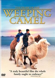 The story of the weeping camel / THINKFilm in association with National Geographic World Films presents a film by Byamasuren Davva and Luigi Falorni, a production of the Hochschule fur Fernsehen und Film Munchen in cooperatin with Bayerischer Rundfunk.