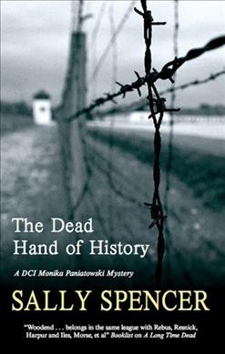 The dead hand of history : a DCI Monika Paniatowski mystery / Sally Spencer.
