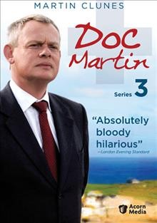 Doc Martin. Series 3. v.1 [videorecording] / created by Dominic Minghella.