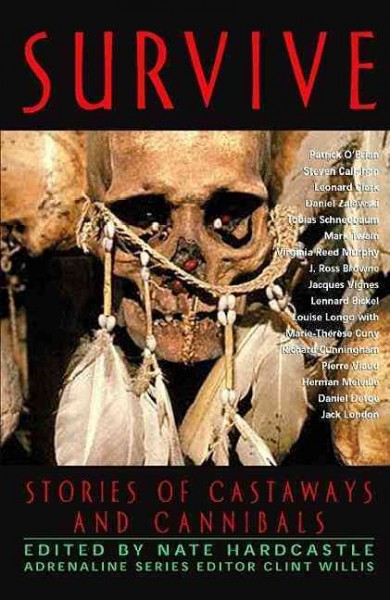 Survive : stories of castaways and cannibals / edited by Nate Hardcastle.