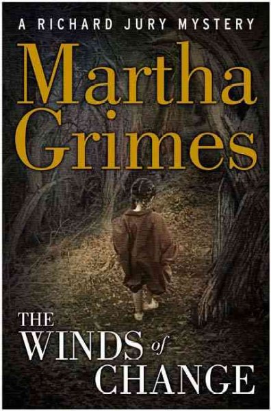 The winds of change : a Richard Jury mystery / Martha Grimes.