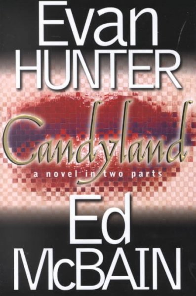 Candyland : a novel in two parts / Evan Hunter and Ed McBain.