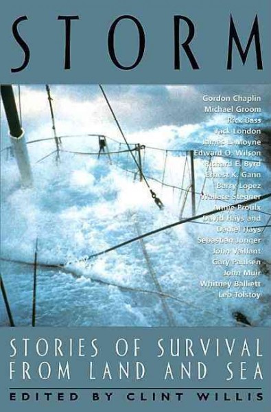 Storm : stories of survival from land and sea / edited by Clint Willis.