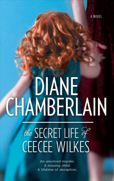The secret life of Ceecee Wilkes / Diane Chamberlain.