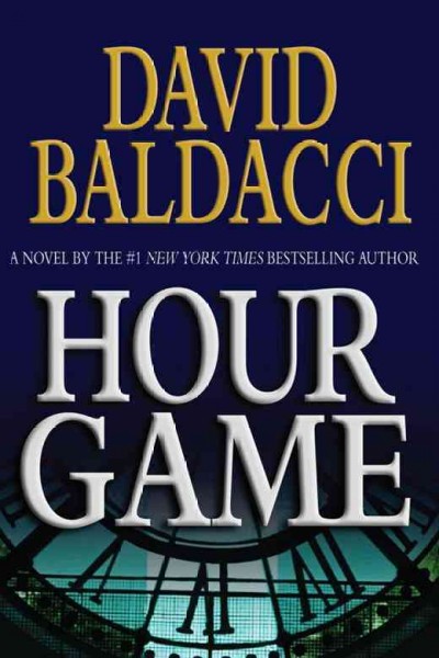 Hour game : a novel / David Baldacci.