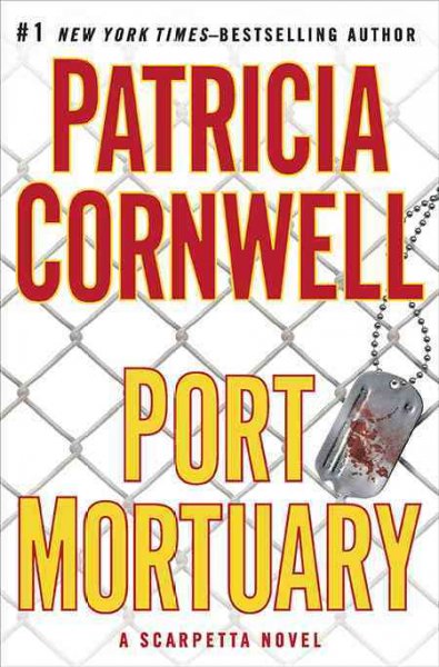 Port Mortuary : a Scarpetta novel / Patricia Cornwell.