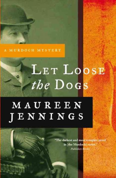 Let loose the dogs : a Murdoch Mystery / Maureen Jennings.