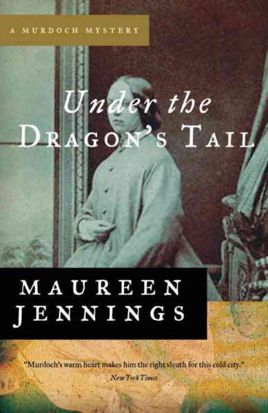 Under the dragon's tail / Maureen Jennings.