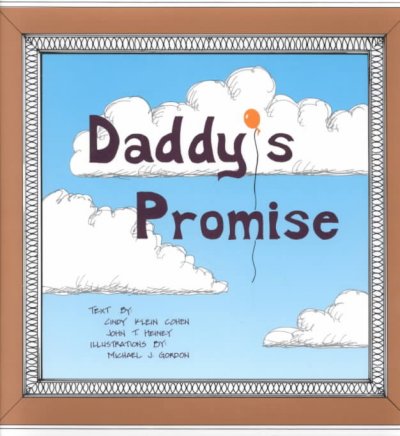 Daddy's promise / by Cindy Klein Cohen, John T. Heiney ; illustrations by Michael J. Gordon.