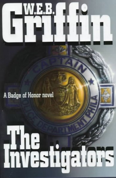 The investigators : a badge of honor novel / by W.E.B. Griffin.