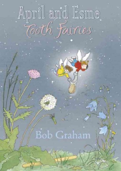 April and Esme, tooth fairies / Bob Graham.