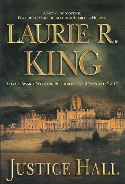 Justice Hall : a Mary Russell novel / by Laurie R. King.