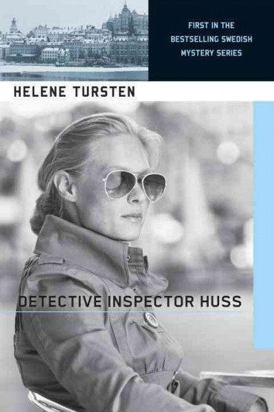 Detective Inspector Huss / Helene Tursten ; translated by Steven T. Murray.