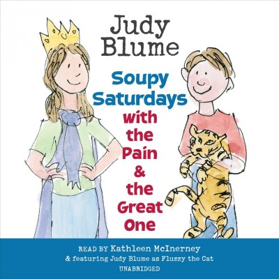 Soupy Saturdays with the Pain & the Great One [sound recording] / Judy Blume.