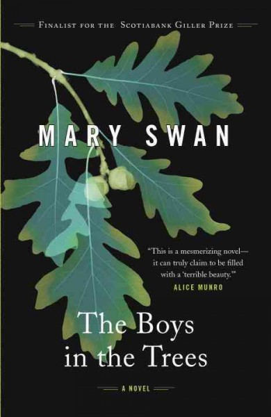 The boys in the trees : a novel / Mary Swan.