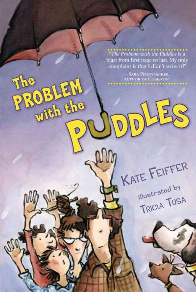 The problem with the Puddles / Kate Feiffer ; illustrated by Tricia Tusa.