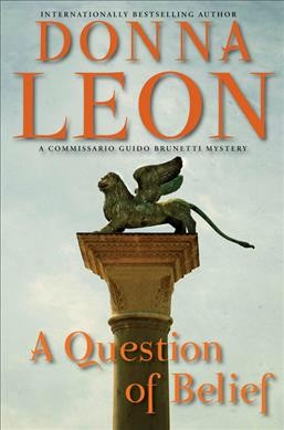 A question of belief : [a Commissario Guido Brunetti mystery] / Donna Leon.