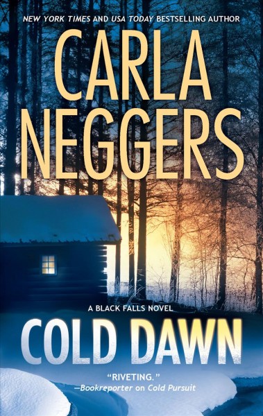 Cold dawn : [a Black Falls novel] / Carla Neggers.