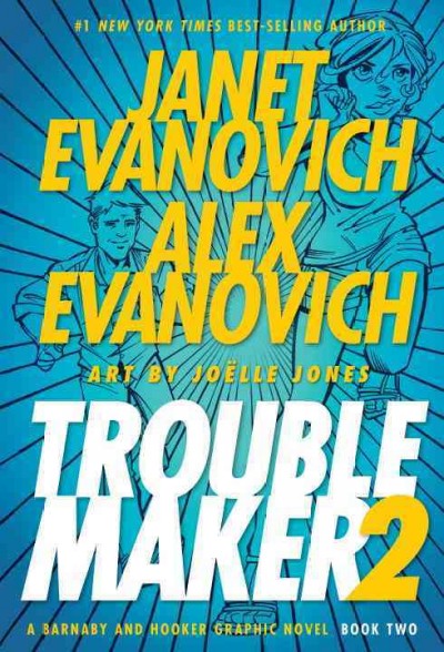 Troublemaker. Book two : a Barnaby and Hooker graphic novel / written by Janet and Alex Evanovich ; drawn by Joelle Jones.