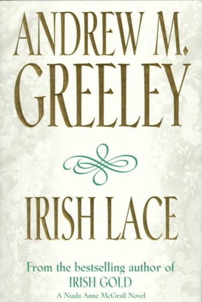 Irish lace : a Nuala Anne McGrail novel / Andrew M. Greeley.