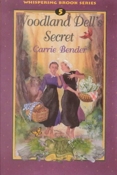 Woodland dell's secret [book] / Carrie Bender.