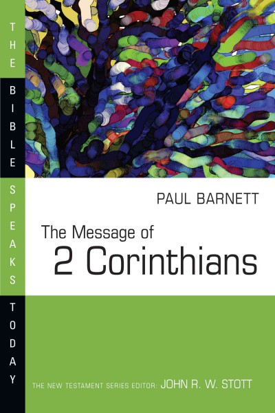 The message of 2 Corinthians : power in weakness / Paul Barnett.