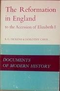 The Reformation in England : to the accesion of Elizabeth I / edited by A. G. Dickens and Dorothy Carr.