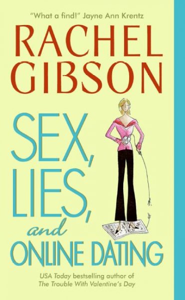 Sex, lies, and online dating / Rachel Gibson.