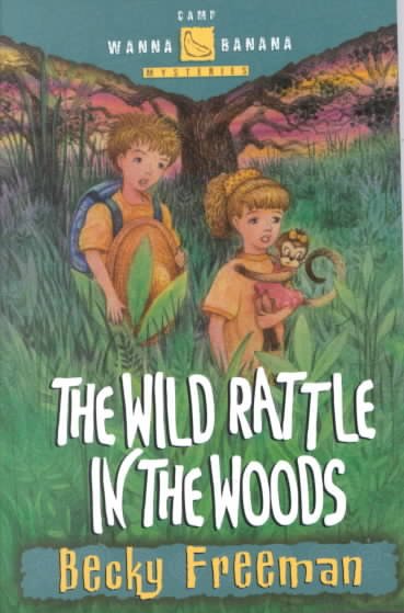 The wild rattle in the woods [book] / Becky Freeman.