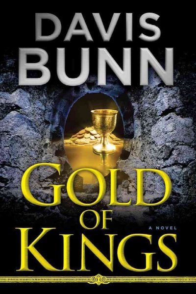Gold of kings : a novel / Davis Bunn. --.