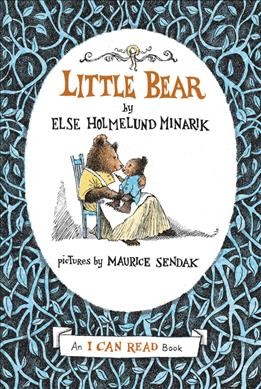 Little Bear / by Else Holmelund Minarik ; pictures by Maurice Sendak.