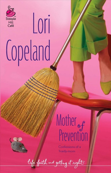 Mother of prevention [book] / Lori Copeland.