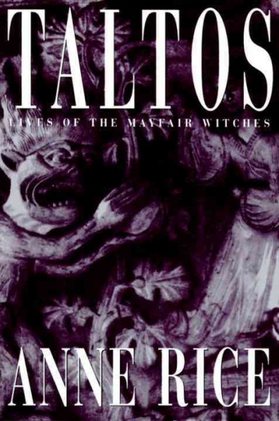 Taltos : lives of the Mayfair witches / Anne Rice.