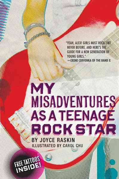 My misadventures as a teenage rock star / written by Joyce Raskin ; illustrations by Carol Chu.