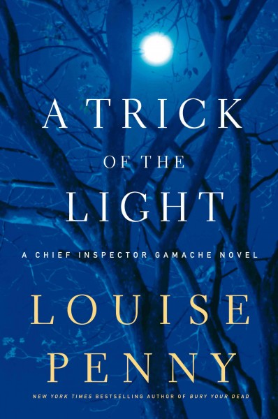 A trick of the light / Louise Penny. --.