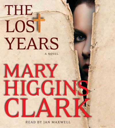 The lost years  [sound recording] / Mary Higgins Clark.