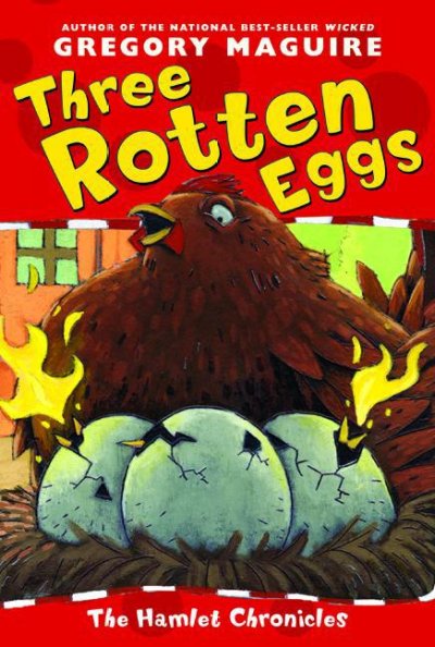 Three rotten eggs / Gregory Maguire.