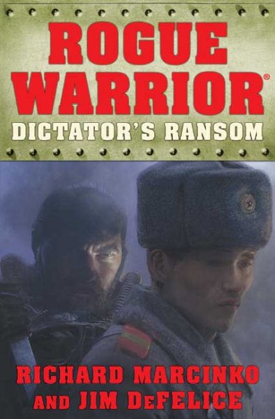 Rogue warrior : dictator's ransom / Richard Marcinko and Jim DeFelice.